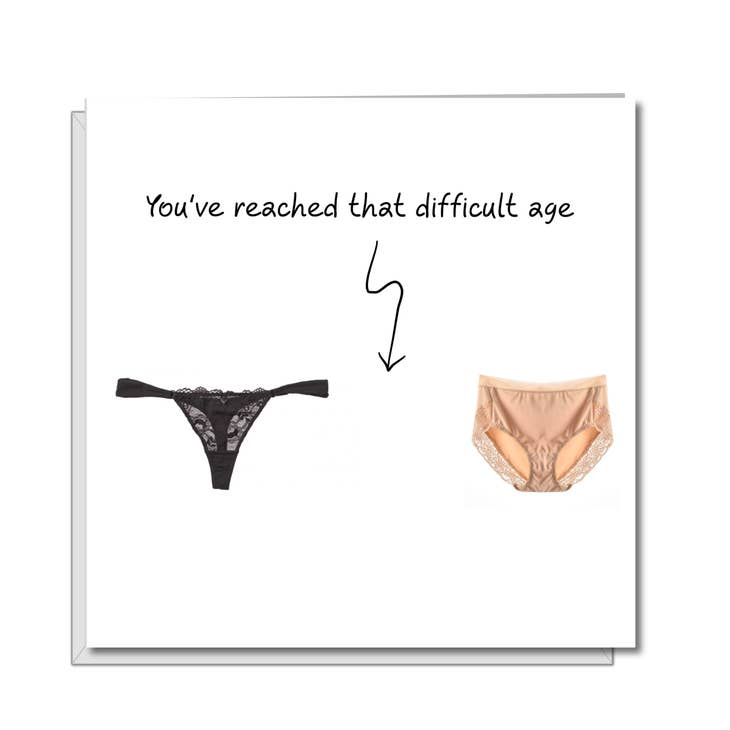 Funny Cards- You've Reached That Difficult Age